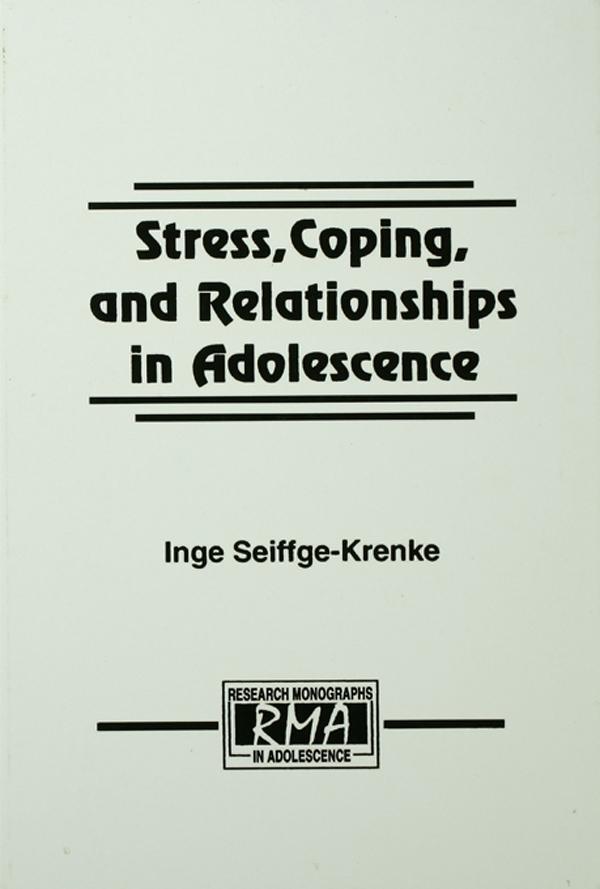 Stress, Coping, and Relationships in Adolescence by Inge Seiffge-Krenke