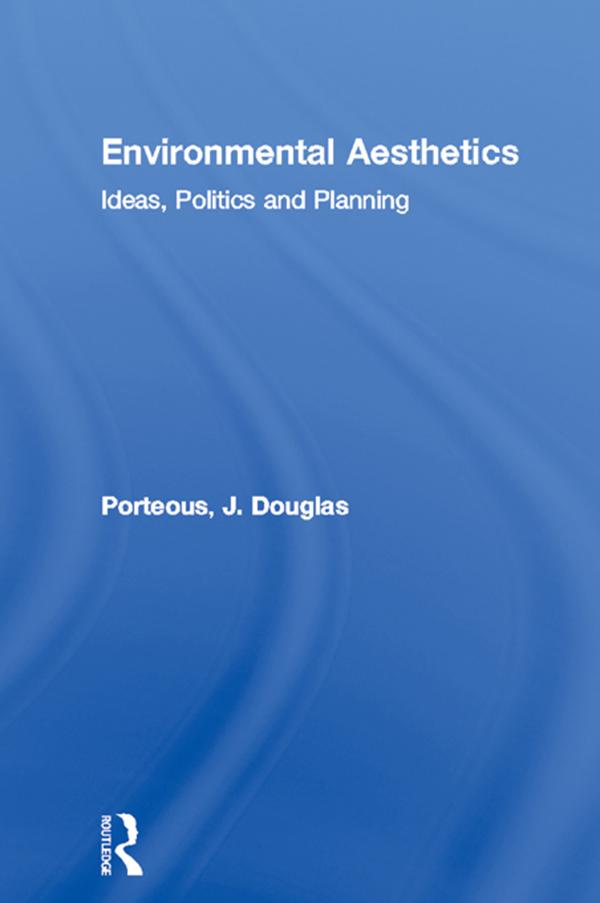 Environmental Aesthetics by J. Douglas Porteous