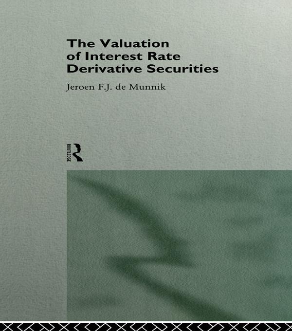 The Valuation of Interest Rate Derivative Securities by Jeroen F. J. De Munnik