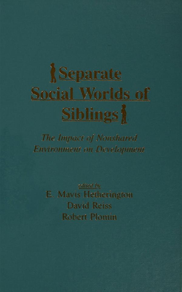 Separate Social Worlds of Siblings by David Reiss, E. Mavis Hetherington, Robert Plomin