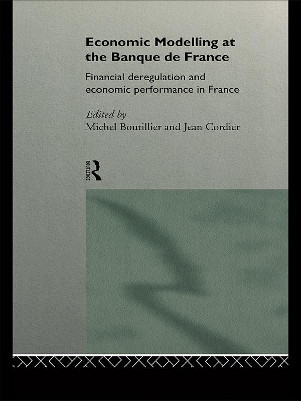 Economic Modelling at the Banque de France by Jean Cordier, Michel Boutillier