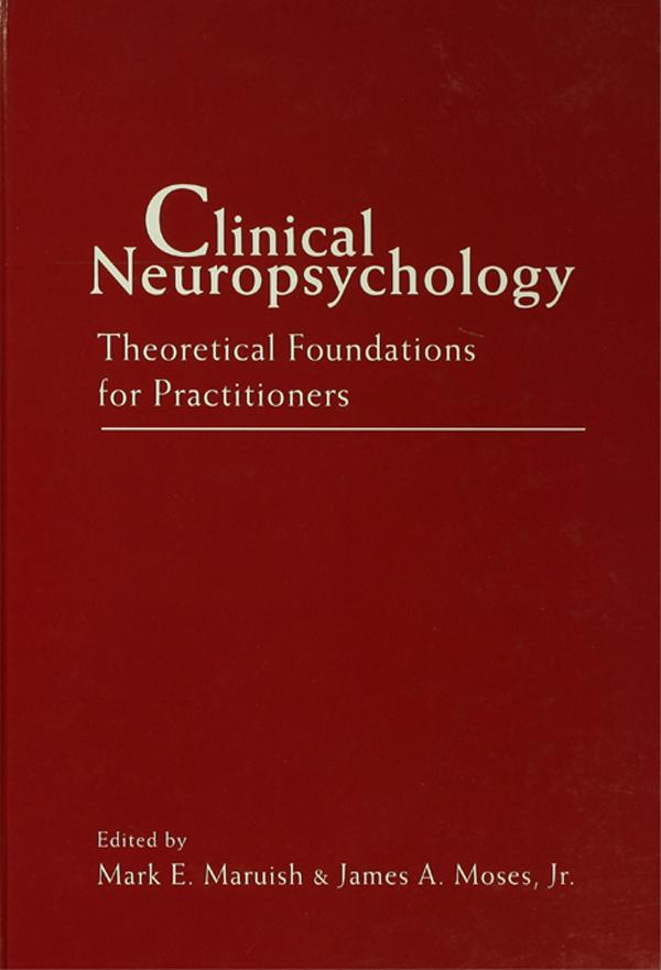 Clinical Neuropsychology by James A. Moses, Mark E. Maruish