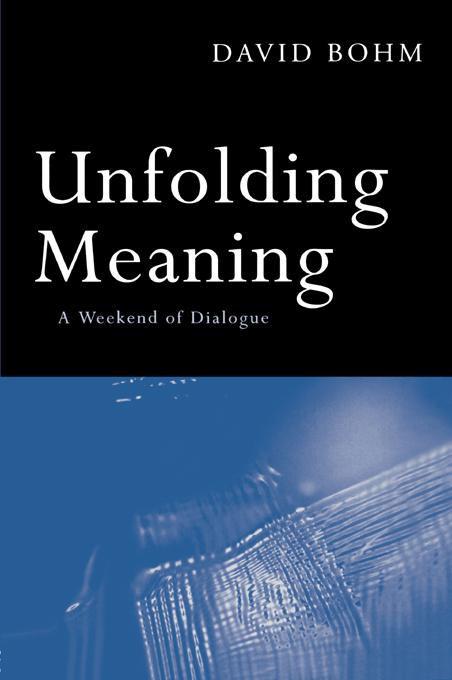 Unfolding Meaning by David Bohm