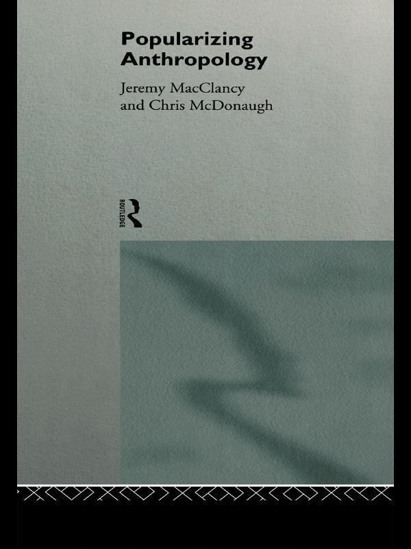 Popularizing Anthropology by Christian McDonaugh, Jeremy McClancy