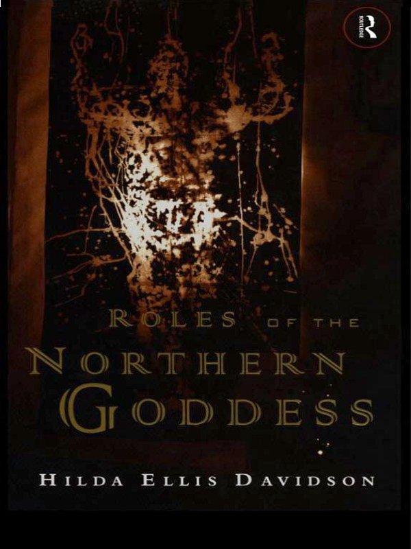 Roles of the Northern Goddess by Dr Hilda Ellis Davidson, Hilda Ellis Davidson