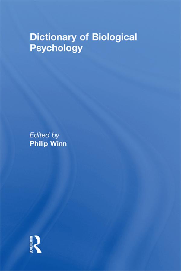 Dictionary of Biological Psychology by Philip Winn