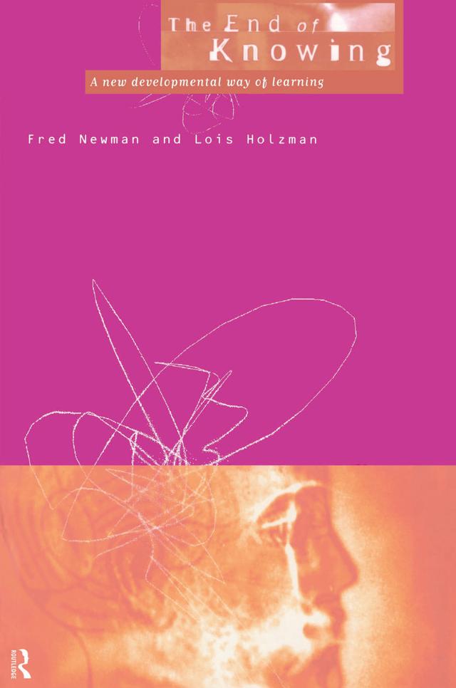 End Of Knowing by Fred Newman, Lois Holzman