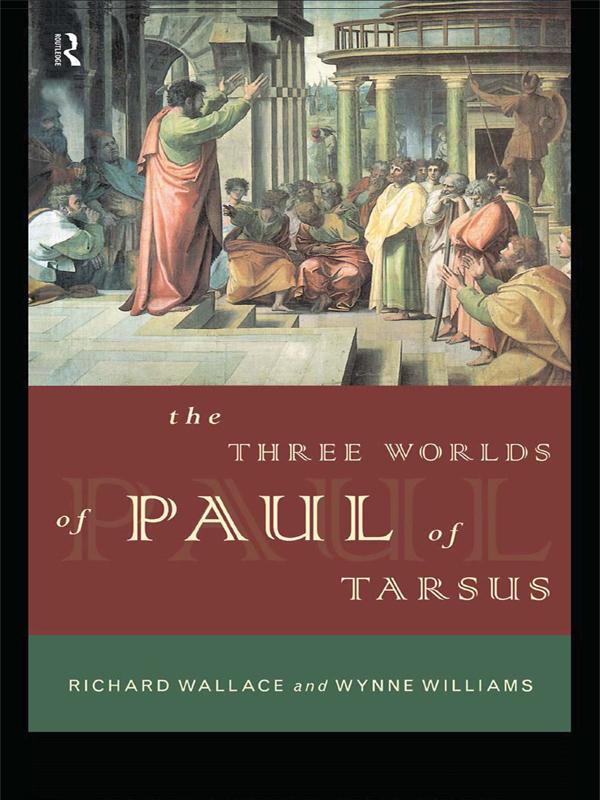 The Three Worlds of Paul of Tarsus by Richard Wallace, Wynne Williams