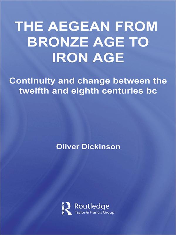 The Aegean from Bronze Age to Iron Age by Oliver Dickinson