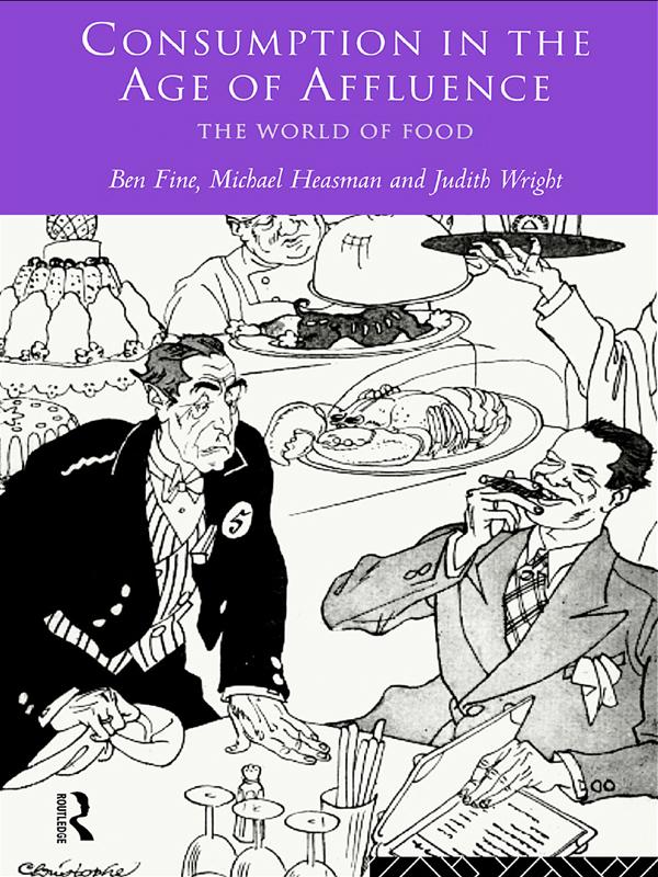Consumption in the Age of Affluence by Ben Fine, Judith Wright, Michael Heasman