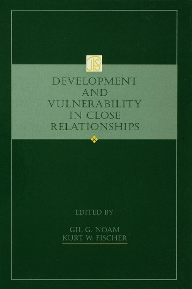 Development and Vulnerability in Close Relationships by Gil G. Noam, Kurt W. Fischer