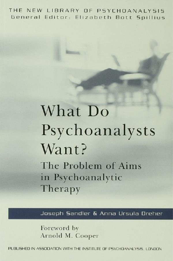 What Do Psychoanalysts Want? by Anna Ursula Dreher, Joseph Sandler