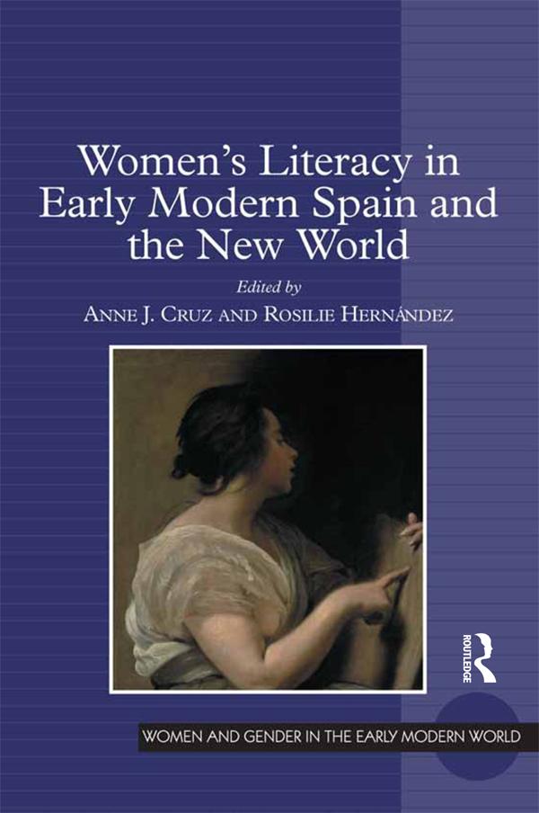 Women's Literacy in Early Modern Spain and the New World by Anne J. Cruz, Rosilie Hernández