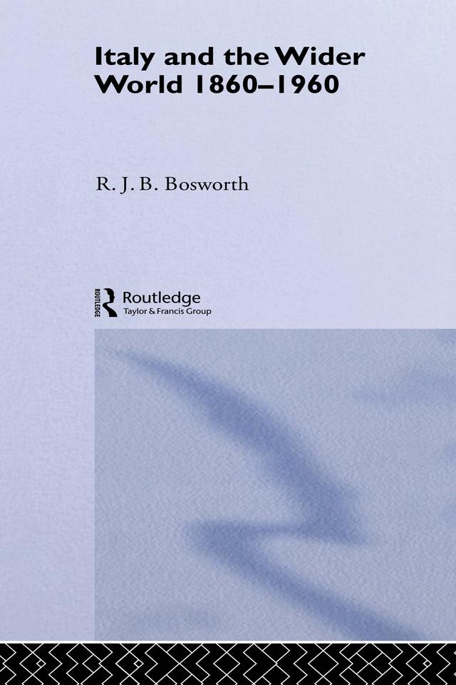 Italy and the Wider World by R.J.B. Bosworth