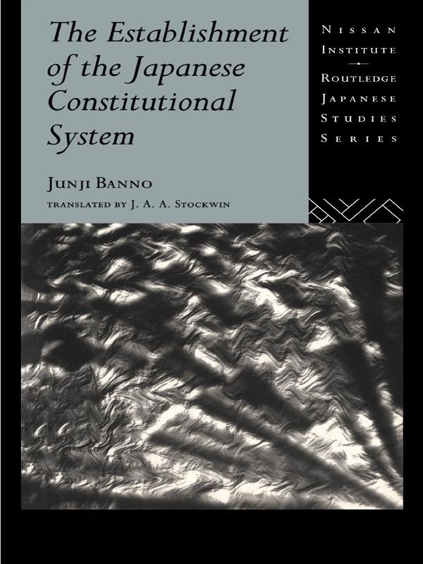 The Establishment of the Japanese Constitutional System by JAA Stockwin, Junji Banno