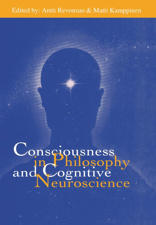Consciousness in Philosophy and Cognitive Neuroscience by Antti Revonsuo, Matti Kamppinen