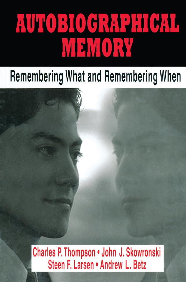 Autobiographical Memory by Andrew L. Betz, Charles P. Thompson, John J. Skowronski, Steen F. Larsen