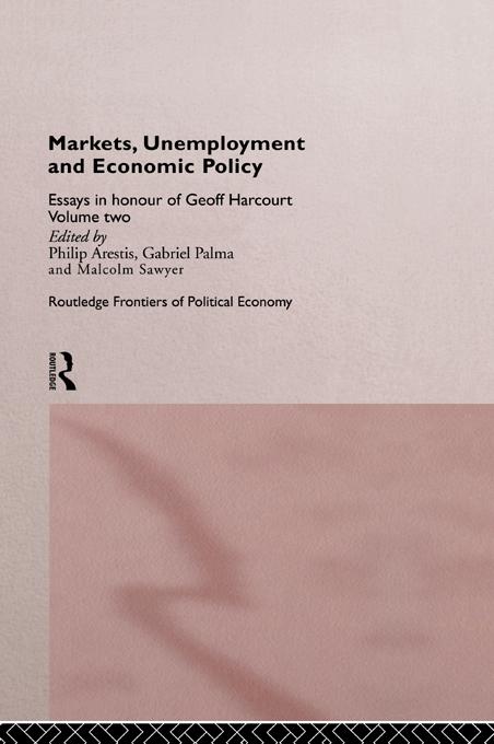 Markets, Unemployment and Economic Policy by Gabriel Palma, Malcolm Sawyer, Philip Arestis