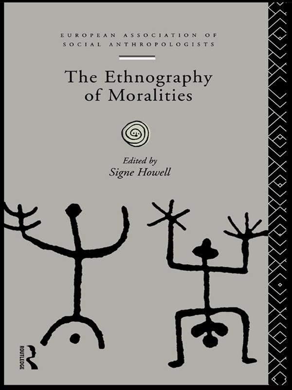 The Ethnography of Moralities by Signe Howell