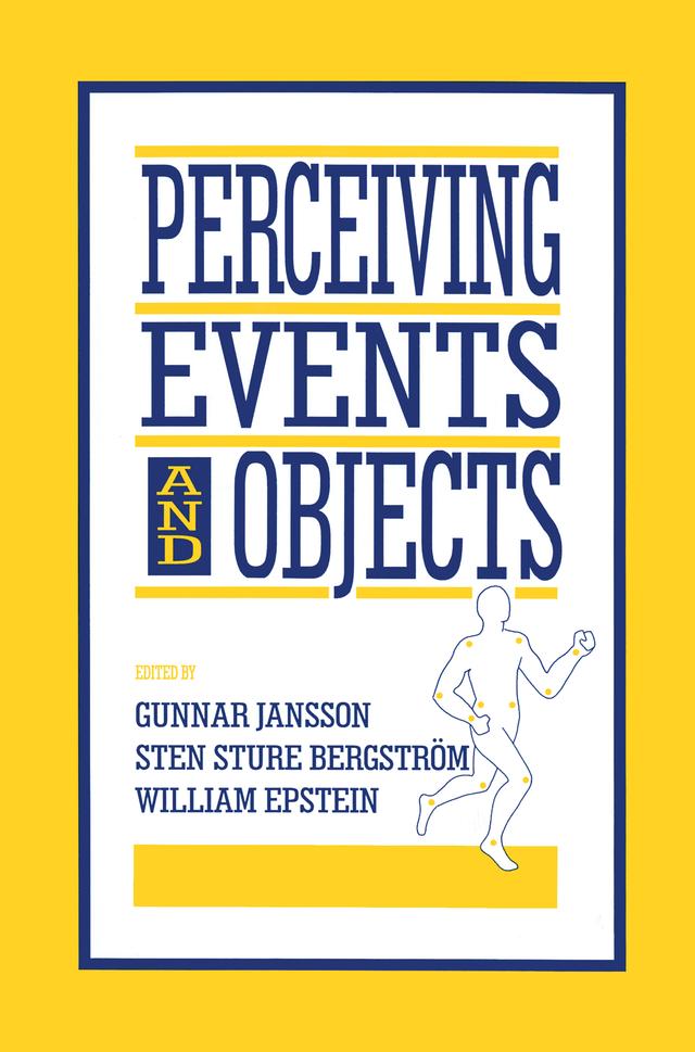 Perceiving Events and Objects by Gunnar Jansson, Sten Sture Bergstr”m, Sten Sture Bergstrom, William Epstein