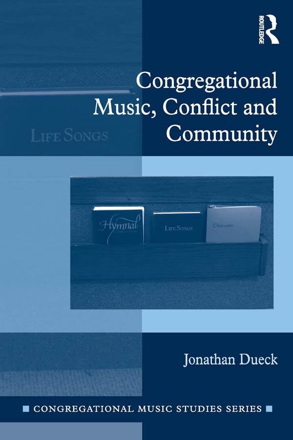 Congregational Music, Conflict and Community by Jonathan Dueck
