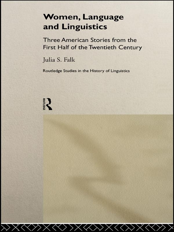 Women, Language and Linguistics by Julia S. Falk