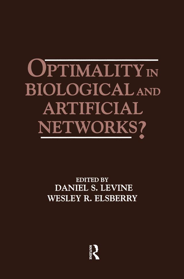 Optimality in Biological and Artificial Networks? by Daniel S. Levine, Wesley R. Elsberry