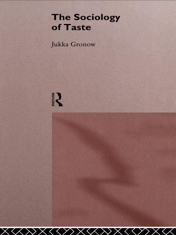 The Sociology Of Taste by Jukka Gronow