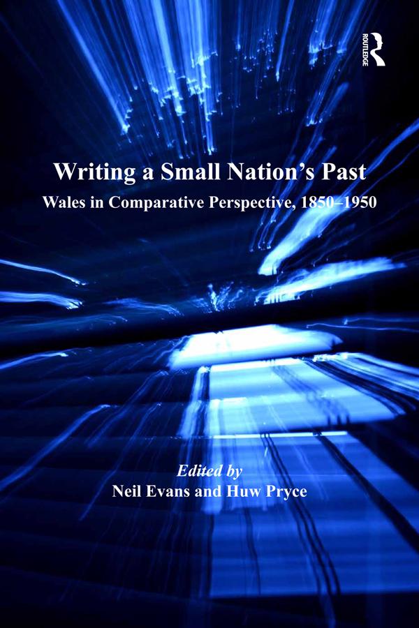 Writing a Small Nation's Past by Huw Pryce, Neil Evans