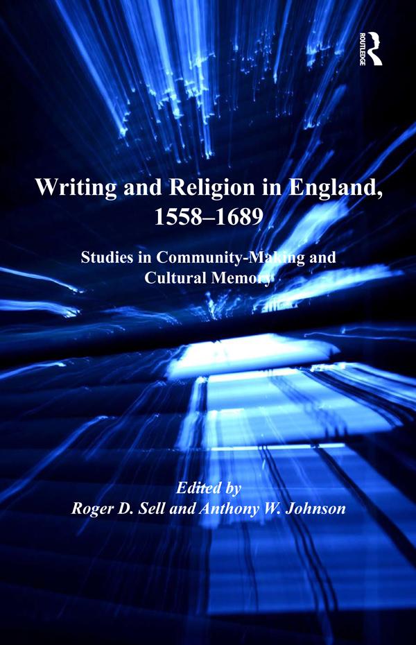 Writing and Religion in England, 1558-1689 by Anthony W. Johnson, Roger D. Sell