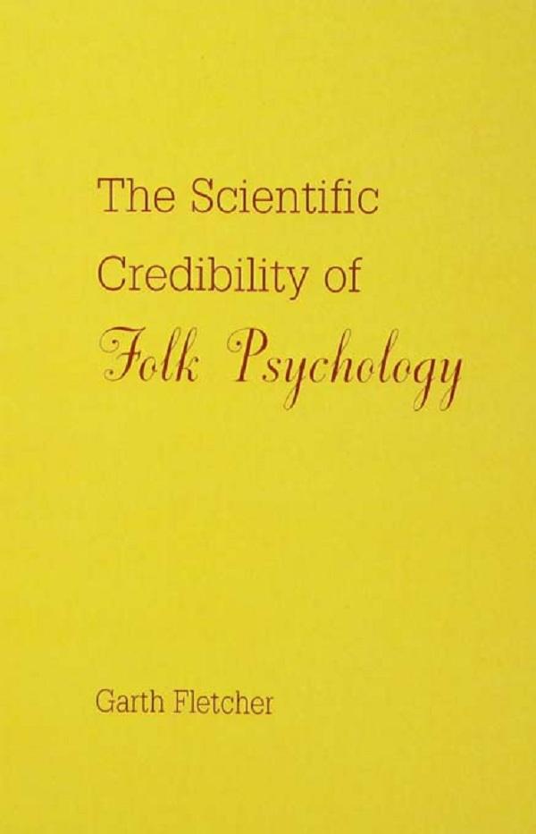 The Scientific Credibility of Folk Psychology by Garth J.O. Fletcher