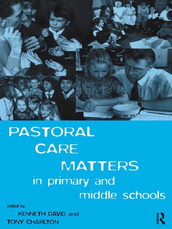 Pastoral Care Matters in Primary and Middle Schools by Kenneth David, Tony Charlton
