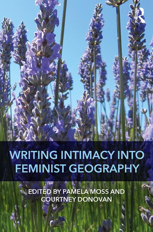 Writing Intimacy into Feminist Geography by Courtney Donovan, Pamela Moss