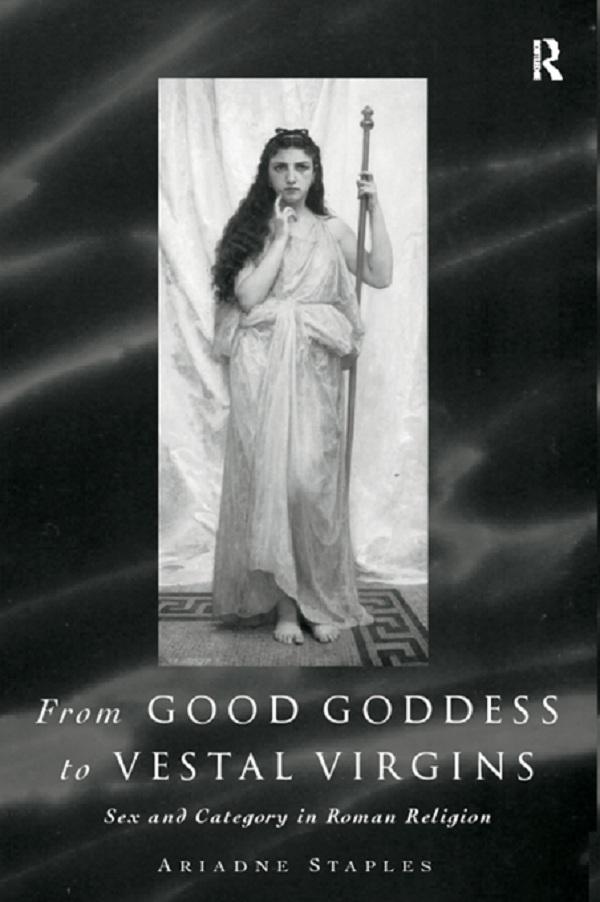 From Good Goddess to Vestal Virgins by Ariadne Staples