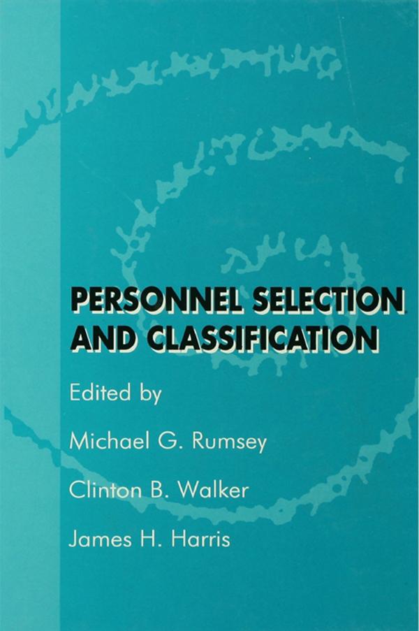 Personnel Selection and Classification by Clinton B. Walker, James H. Harris, Michael G. Rumsey