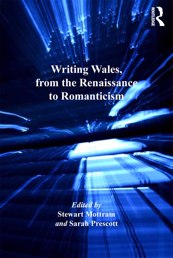 Writing Wales, from the Renaissance to Romanticism by Sarah Prescott, Stewart Mottram