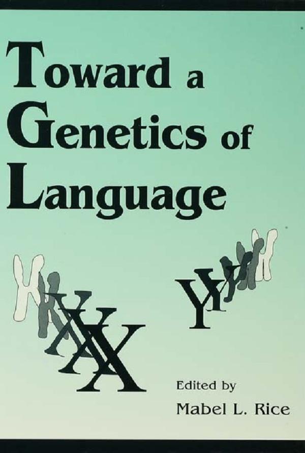 Toward A Genetics of Language by Mabel L. Rice