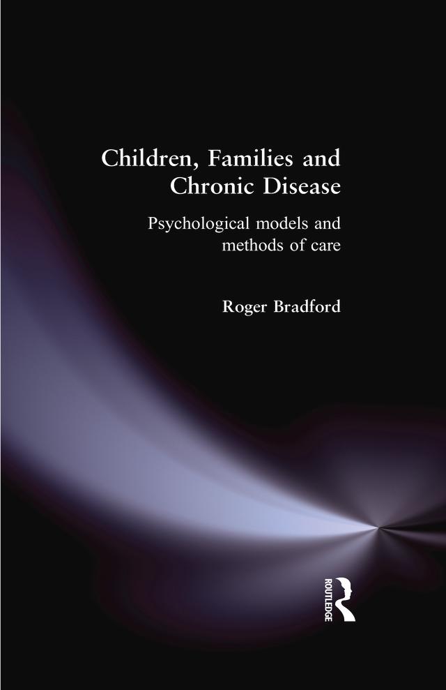 Children, Families and Chronic Disease by Roger Bradford