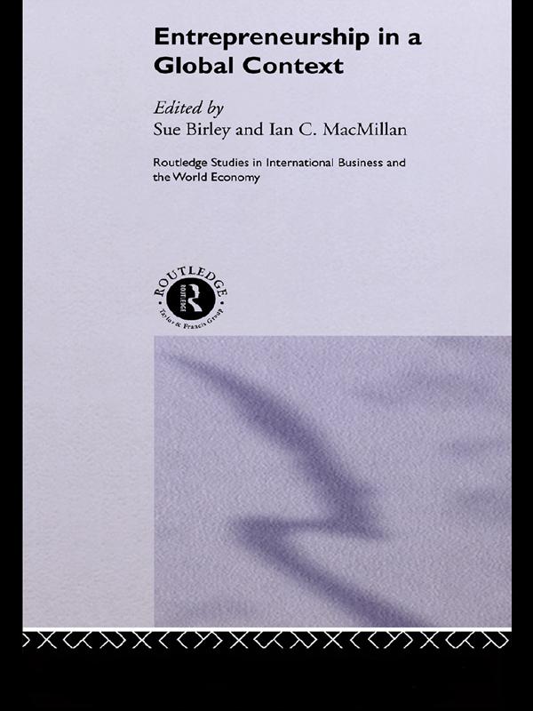 Entrepreneurship in a Global Context by Ian Macmillan, Sue Birley