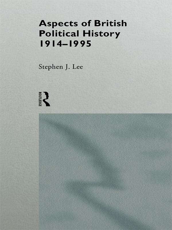 Aspects of British Political History 1914-1995 by Stephen J. Lee