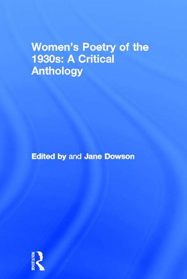Women's Poetry of the 1930s: A Critical Anthology by Jane Dowson