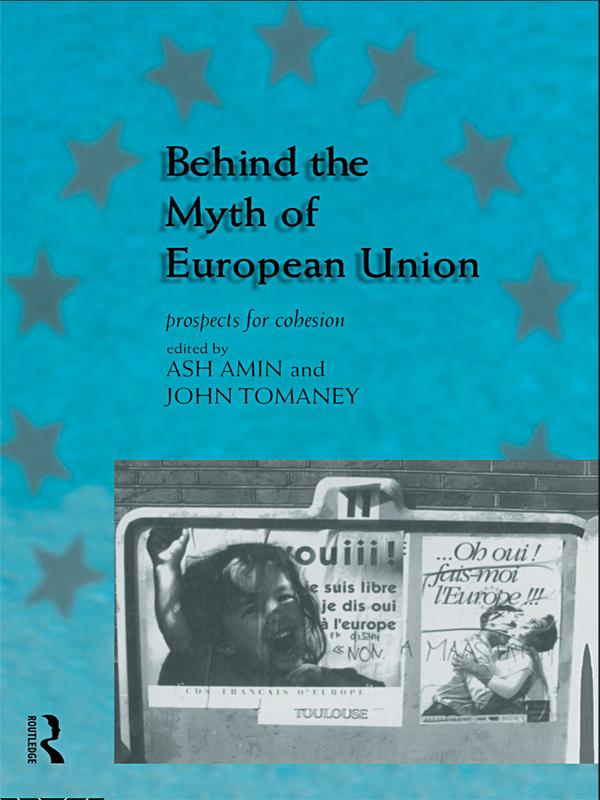 Behind the Myth of European Union by Ash Amin, John Tomaney