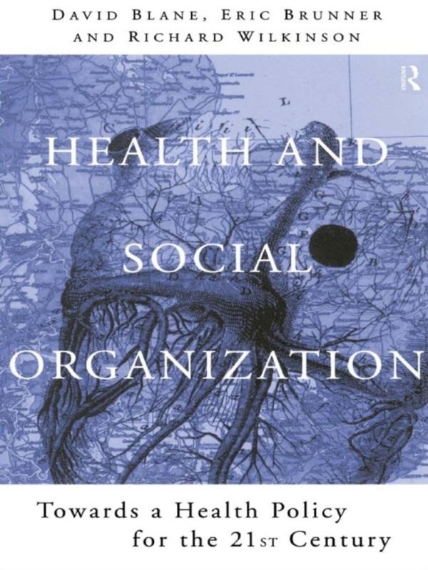 Health and Social Organization by David Blane, Eric Brunner, Richard Wilkinson