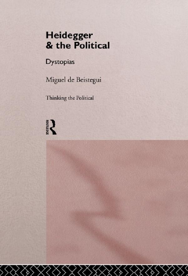 Heidegger and the Political by Miguel de Beistegui