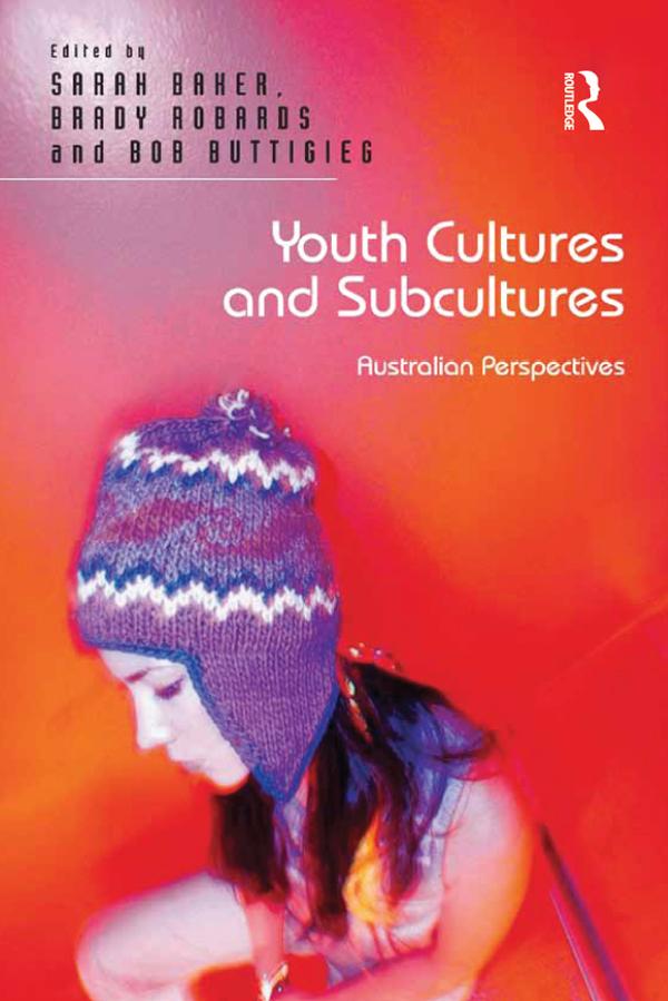 Youth Cultures and Subcultures by Brady Robards, Sarah Baker