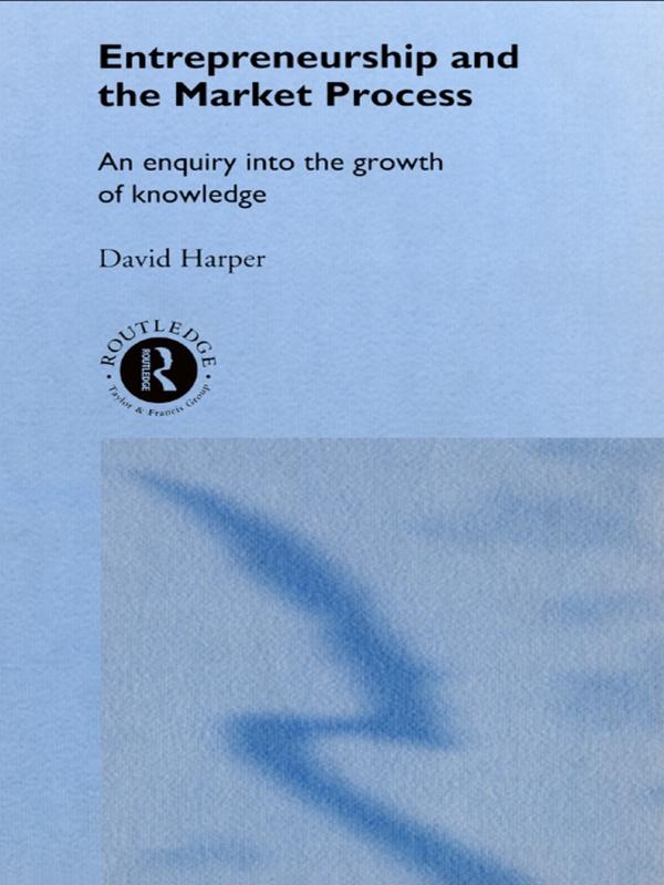 Entrepreneurship and the Market Process by David A Harper
