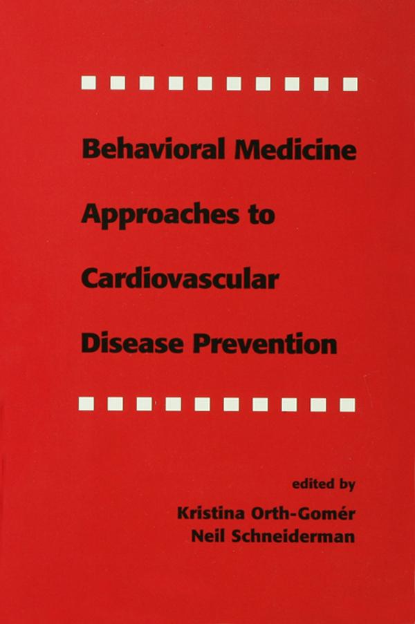 Behavioral Medicine Approaches to Cardiovascular Disease Prevention by Kristina Orth-Gomer, Neil Schneiderman