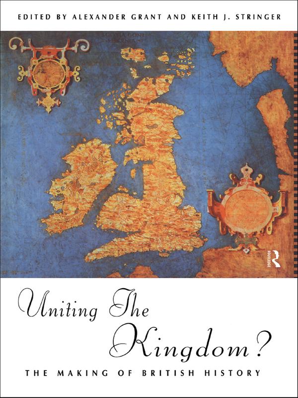 Uniting the Kingdom? by Alexander Grant, Keith Stringer
