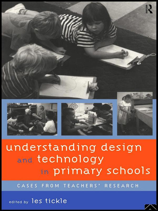 Understanding Design and Technology in Primary Schools by Les Tickle