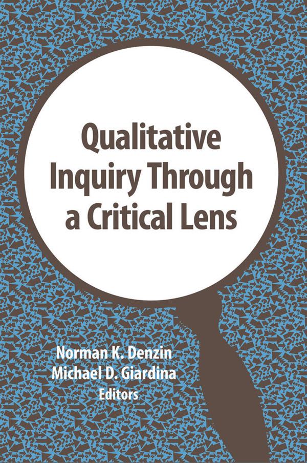 Qualitative Inquiry Through a Critical Lens by Michael Giardina, Norman Denzin